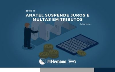Anatel suspende excepcionalmente a incidência de juros e multa de mora sobre tributos. Saiba mais informações