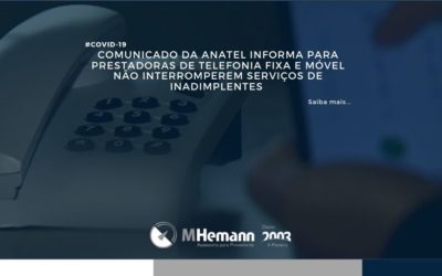 Comunicado da Anatel informa para prestadoras de telefonia fixa e móvel não interromperem serviços de inadimplentes. Saiba mais…