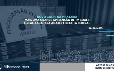 Novo golpe na Pirataria. Mais uma grande apreensão de TV Boxes é realizada pela Anatel e Receita Federal