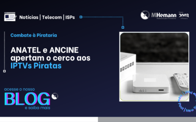 ANATEL e ANCINE apertam o cerco aos IPTVs piratas