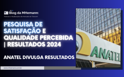 Anatel divulga resultados da Pesquisa de Satisfação e Qualidade Percebida 2024