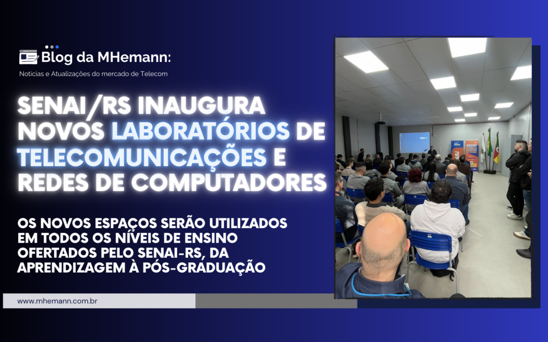 Inaugurados novos laboratórios de telecomunicações e redes de computadores | SENAI/RS