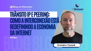 “Trânsito IP e Peering: Como a Interconexão Está Redefinindo a Economia da Internet”