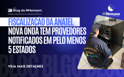 Segunda onda de fiscalização da Anatel inicia com notificações aos ISPs