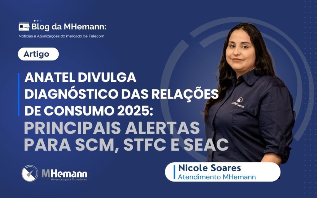 Anatel divulga Diagnóstico das Relações de Consumo 2025: veja os principais alertas para SCM, STFC e SeAC